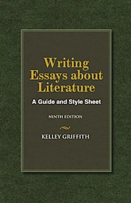 Writing essays about literature : a guide and style sheet; Kelley Griffith; 2013
