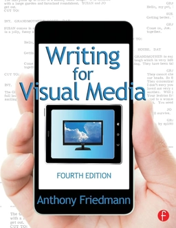 Writing for visual media; Anthony Friedmann; 2014