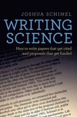 Writing science : how to write papers that get cited and proposals that get funded; Joshua Schimel; 2012