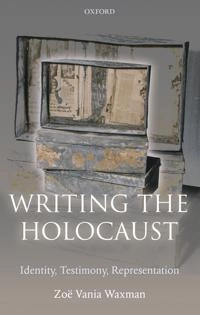 Writing the Holocaust : identity, testimony, representation; Zoë Waxman; 2006