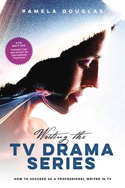 Writing the TV drama series : how to succeed as a professional writer in TV; Pamela Douglas; 2018