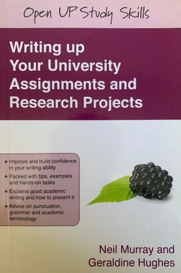 Writing up your university assignments and research projects : a practical handbook; Neil Murray; 2008