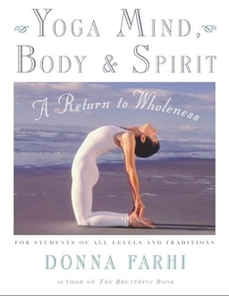 Yoga Mind, Body and Spirit; Donna Farhi; 2000