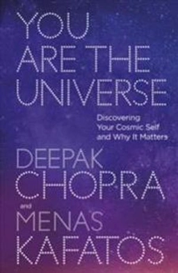 You are the universe : discovering your cosmic self and why it matters; Deepak Chopra; 2017
