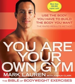 You are your own gym : the bible of bodyweight exercises; Mark Lauren; 2011