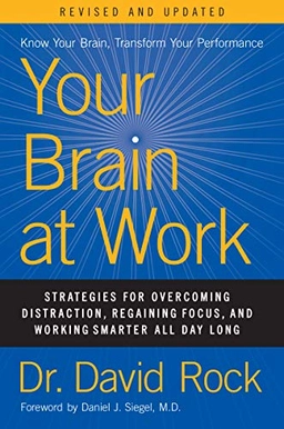 Your brain at work : strategies for overcoming distraction, regaining focus, and working smarter all day long; David Rock; 2020
