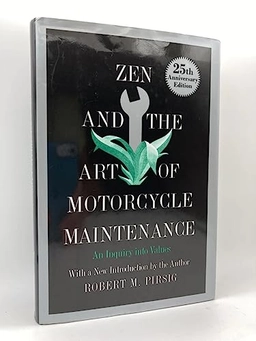 Zen and the art of motorcycle maintenance : an inquiry into values; Robert M. Pirsig; 1974