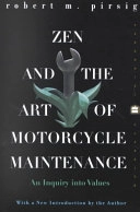 Zen and the Art of Motorcycle Maintenance: An Inquiry into ValuesPerennial Classics; Robert M. Pirsig