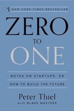 Zero to One; Peter Thiel, Blake Masters; 2014