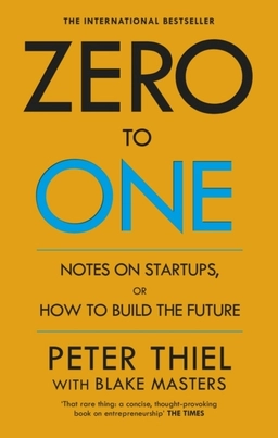 Zero to One; Peter Thiel; 2015