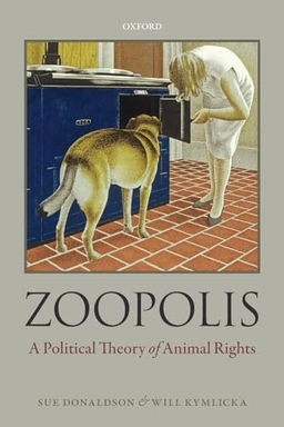 Zoopolis : a political theory of animal rights; Sue Donaldson; 2011