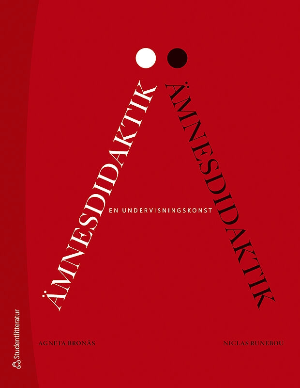 Ämnesdidaktik - en undervisningskonst; Agneta Bronäs, Niclas Runebou; 2016