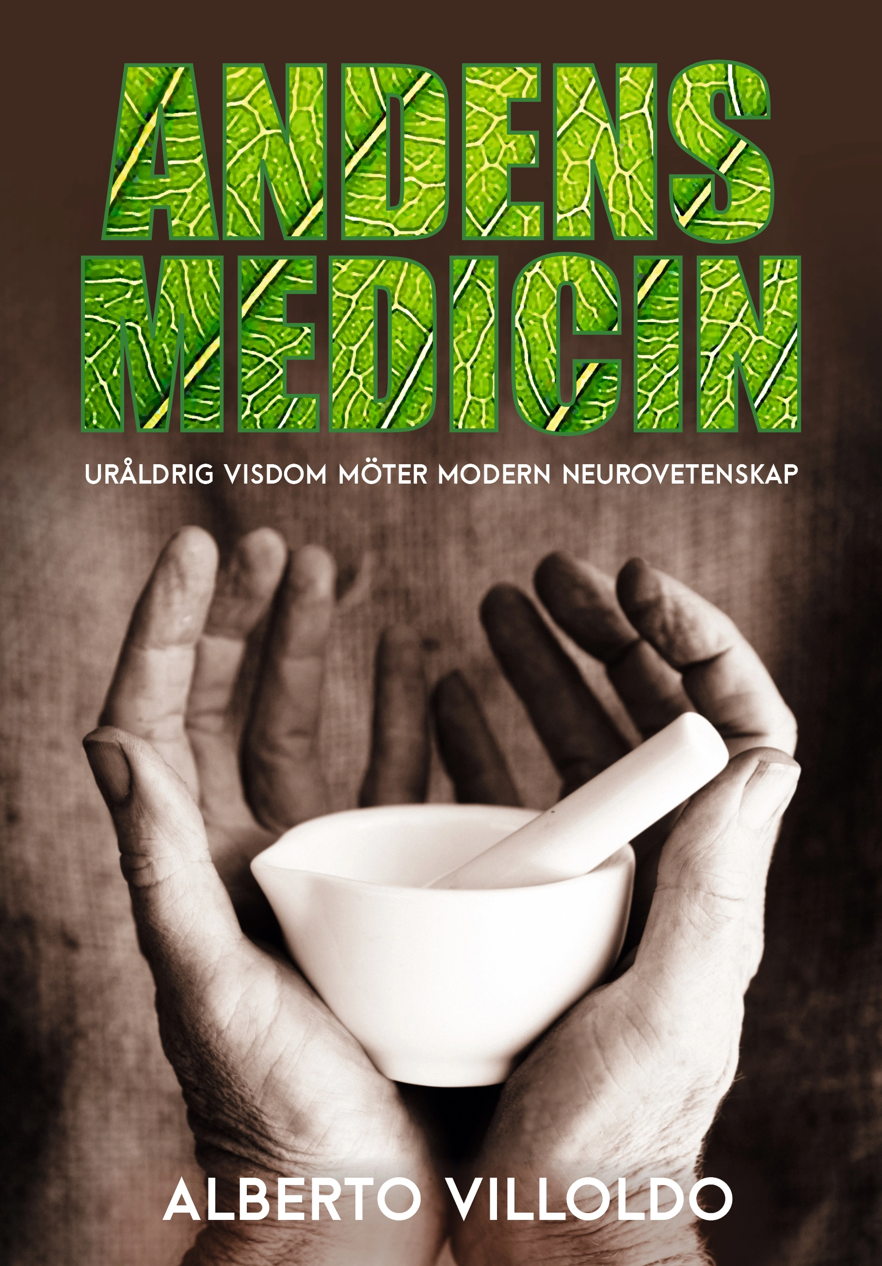 Andens medicin : uråldrig visdom möter modern neurovetenskap; Alberto Villoldo; 2019