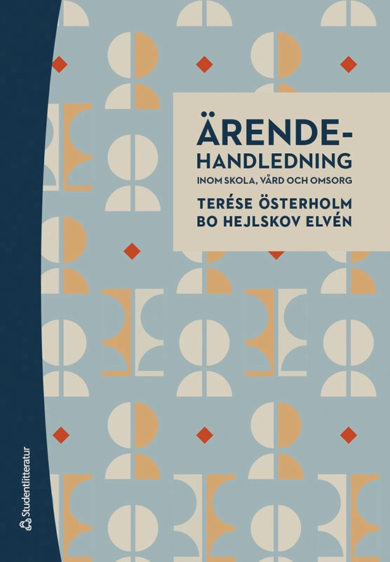 Ärendehandledning inom skola, vård och omsorg; Terése Österholm, Bo Hejlskov Elvén; 2020