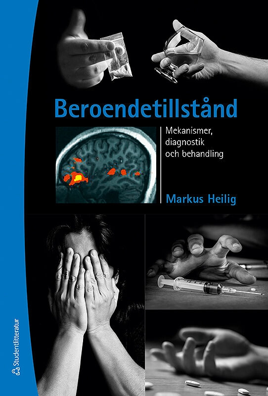 Beroendetillstånd - Mekanismer, diagnostik och behandling; Markus Heilig; 2019