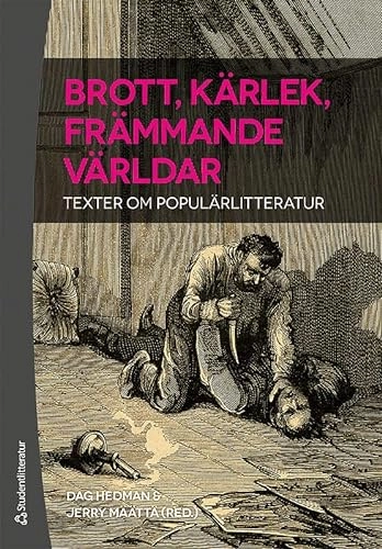 Brott, kärlek, främmande världar - Texter om populärlitteratur; Dag Hedman, Jerry Määttä; 2015