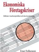 Ekonomiska Företagskriser - Inblickar i insolvensjuridiken och dess konsekvenser; Enar Folkesson; 2018