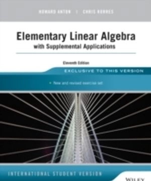 Elementary Linear Algebra with Supplemental Applications; Howard Anton, Chris Rorres; 2014