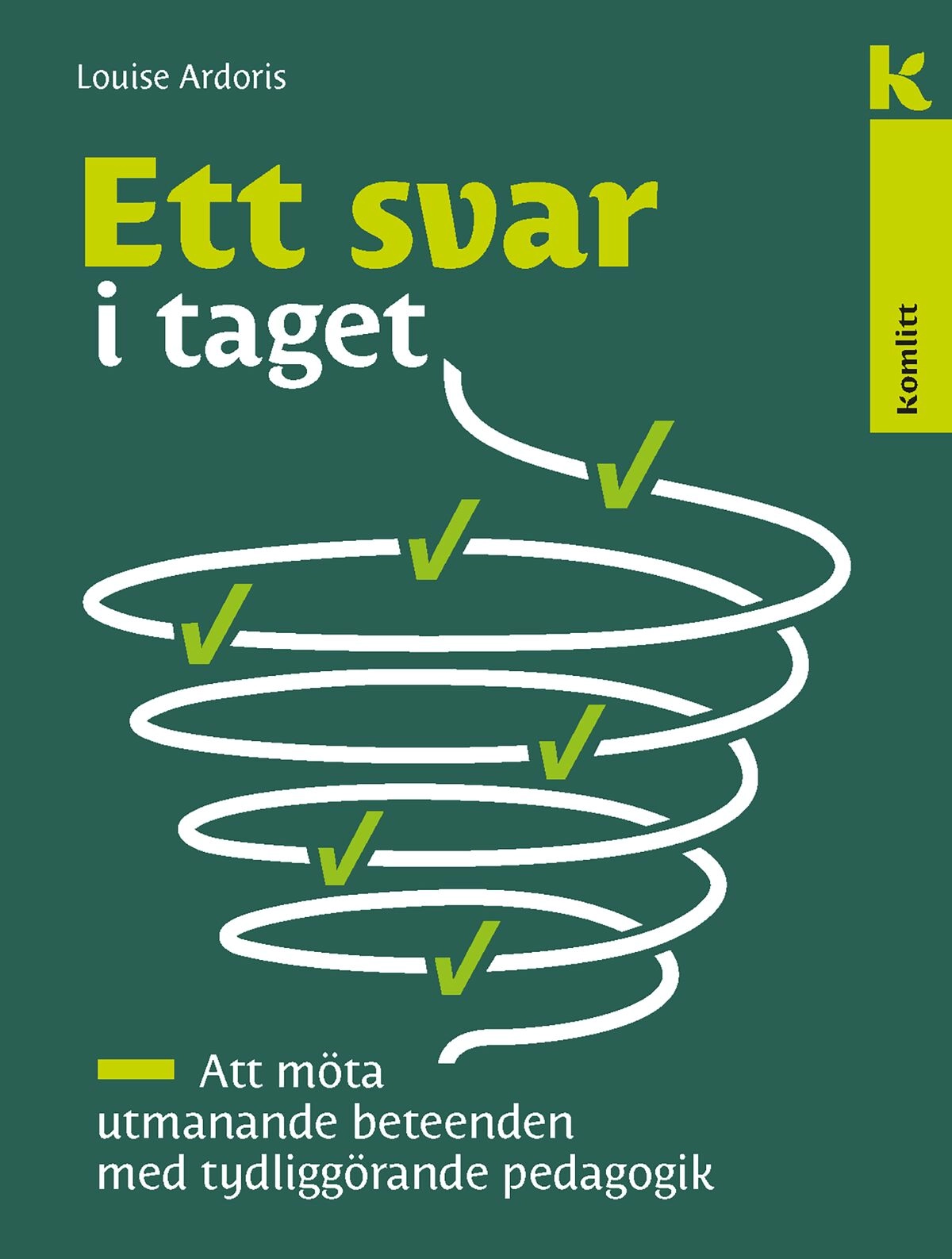 Ett svar i taget : Att möta utmanande beteenden med tydliggörande pedagogik; Louise Ardoris; 2020
