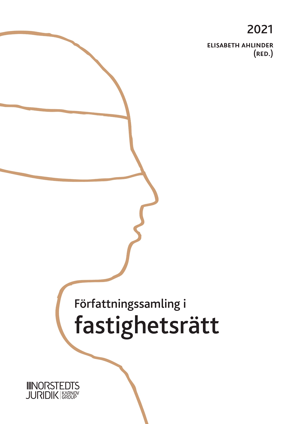 Författningssamling i fastighetsrätt : 2021; Elisabeth Ahlinder; 2021