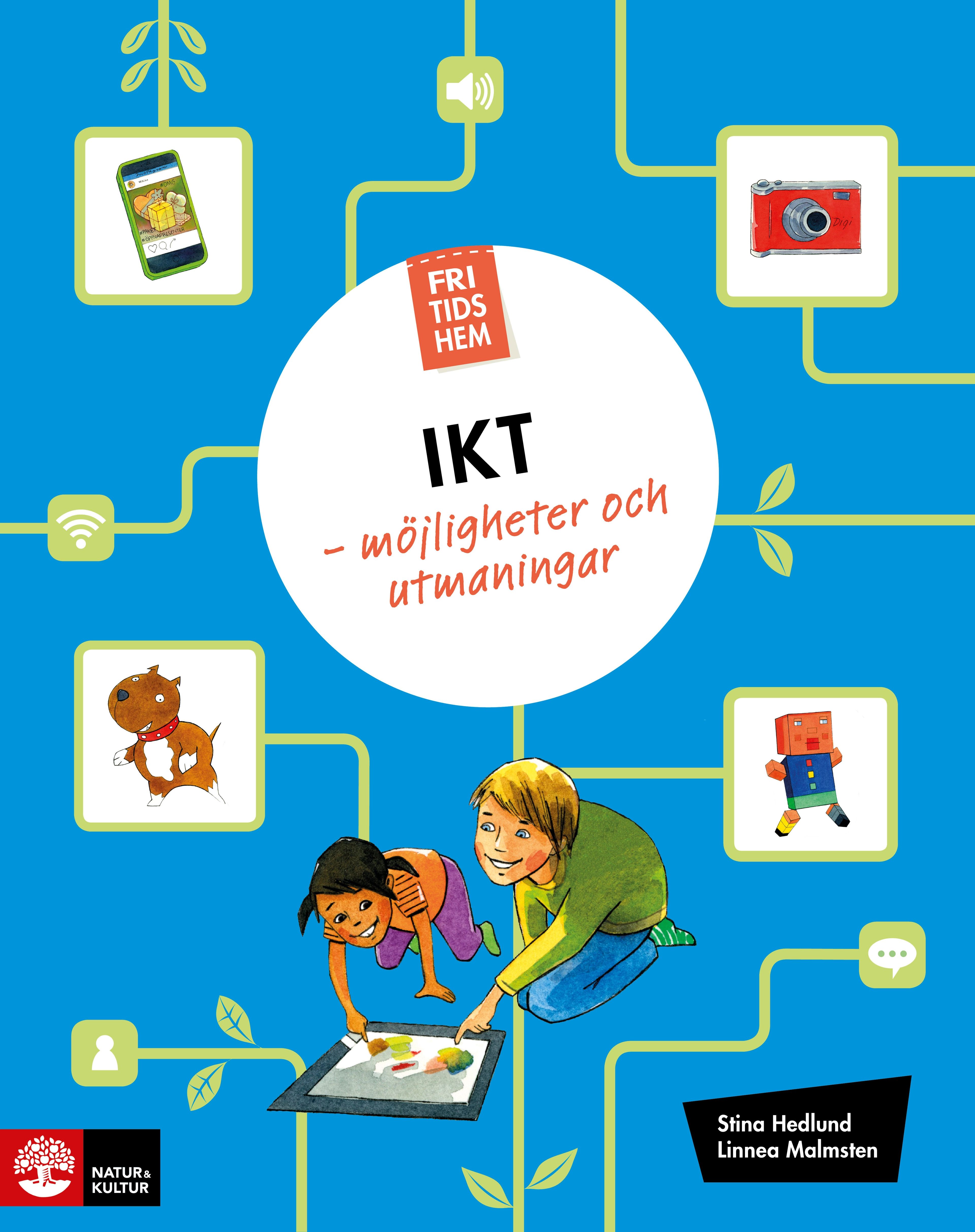 Fritidshem IKT - möjligheter och utmaningar; Stina Hedlund, Linnea Malmsten; 2016