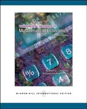 Fundamental methods of mathematical economics; Alpha C. Chiang; 2005