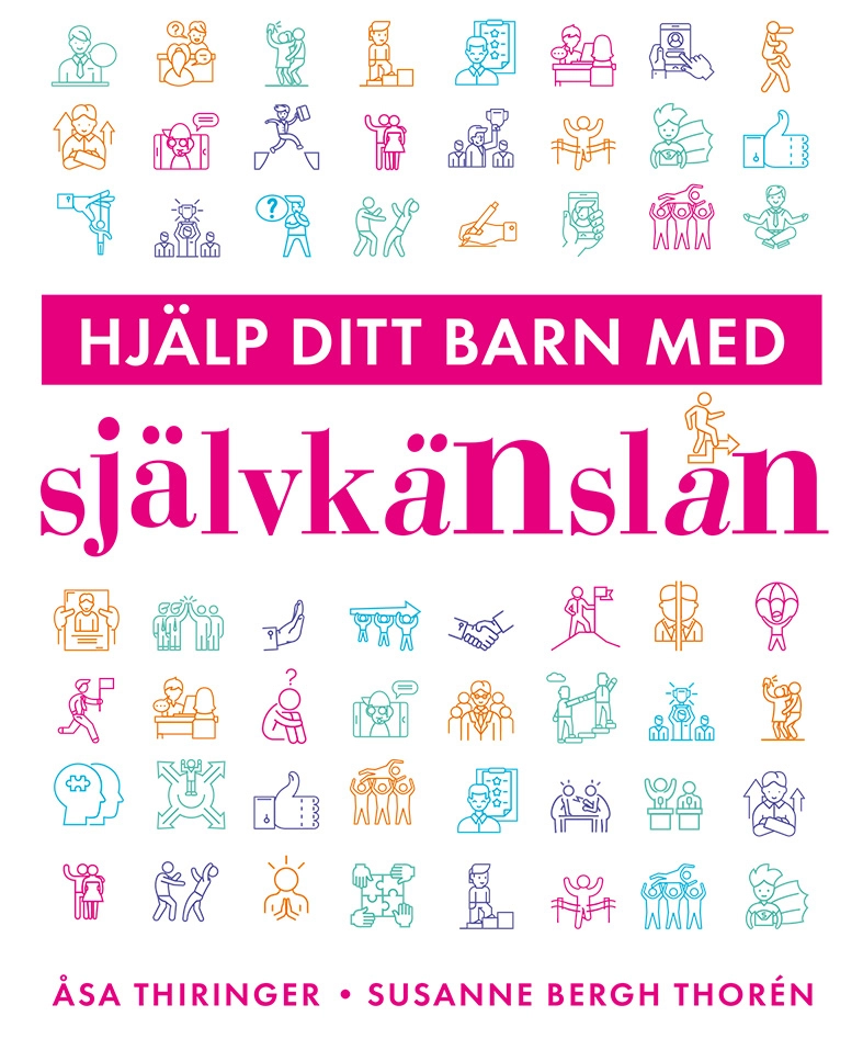 Hjälp ditt barn med självkänslan; Susanne Bergh Thorén, Åsa Thiringer; 2020