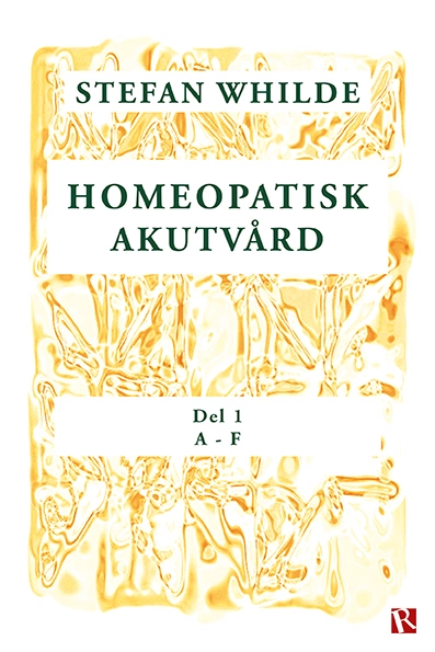 Homeopatisk akutvård. Del 1 (A-F); Stefan Whilde; 2021
