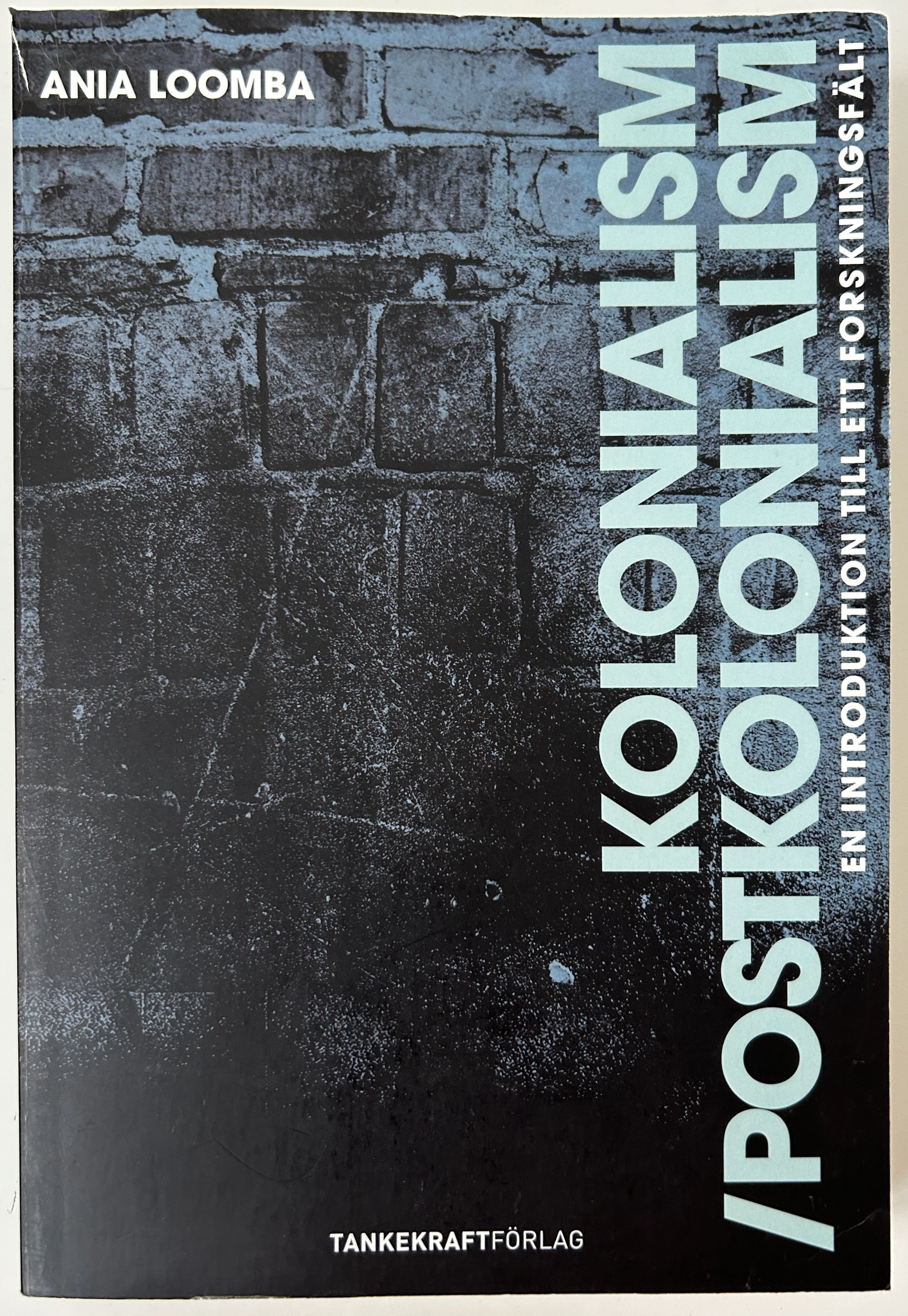 Kolonialism/postkolonialism : en introduktion till ett forskningsfält; Ania Loomba; 2008