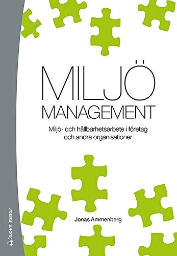 Miljömanagement : miljö- och hållbarhetsarbete i företag och andra organisationer; Jonas Ammenberg; 2012