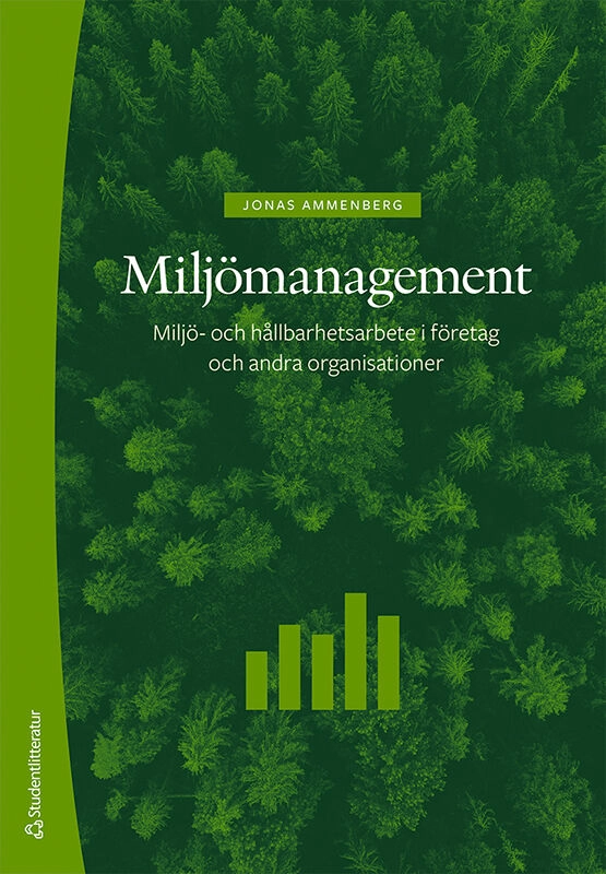 Miljömanagement : miljö- och hållbarhetsarbete i företag och andra organisationer; Jonas Ammenberg; 2023