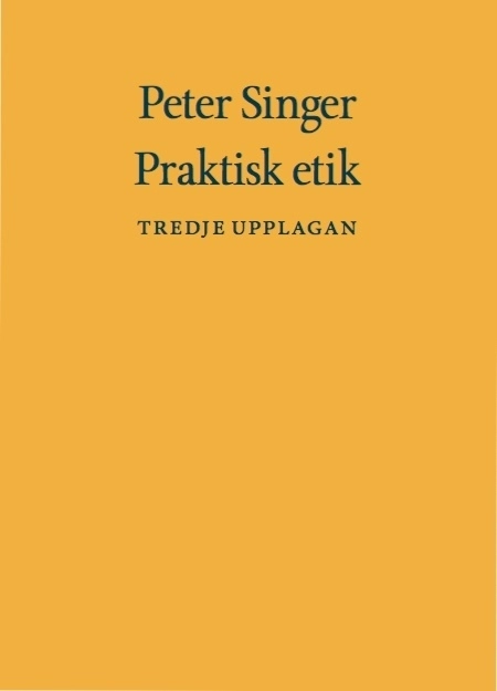 Praktisk etik; Peter Singer; 2016