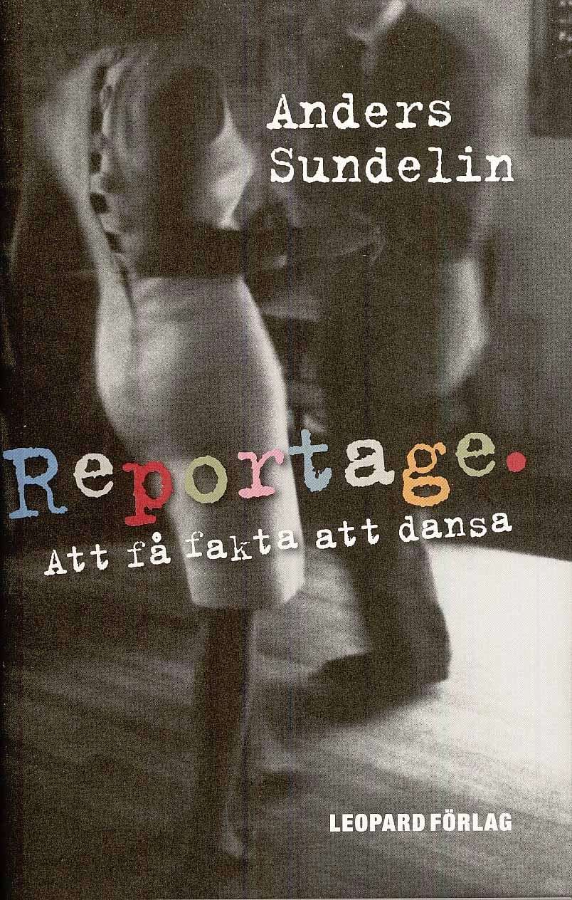 Reportage : att få fakta att dansa; Anders Sundelin; 2008