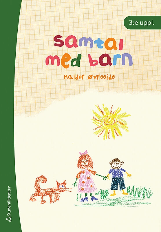 Samtal med barn : metodiska samtal med barn i svåra livssituationer; Haldor Øvreeide, Anita Erlandsson; 2010