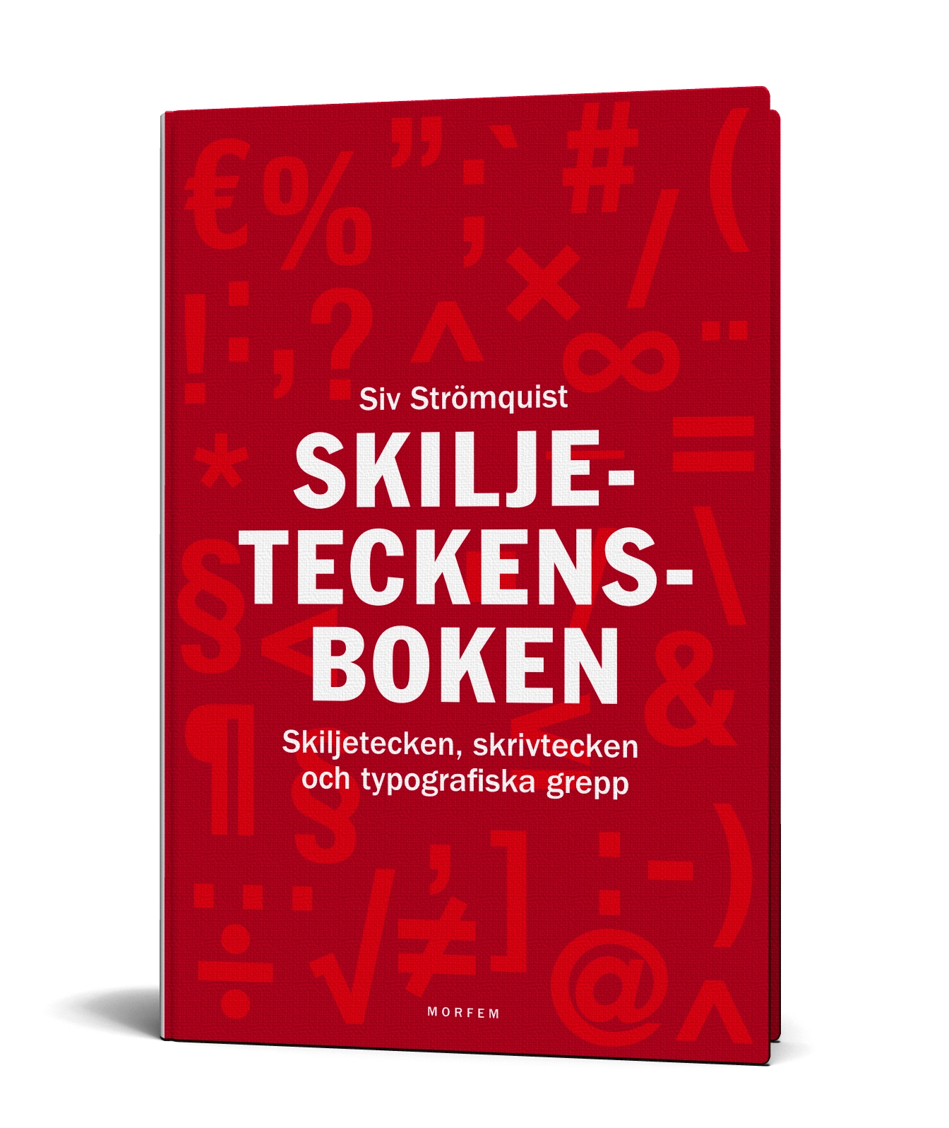 Skiljeteckensboken : skiljetecken, skrivtecken och typografiska grepp; Siv Strömquist; 2013