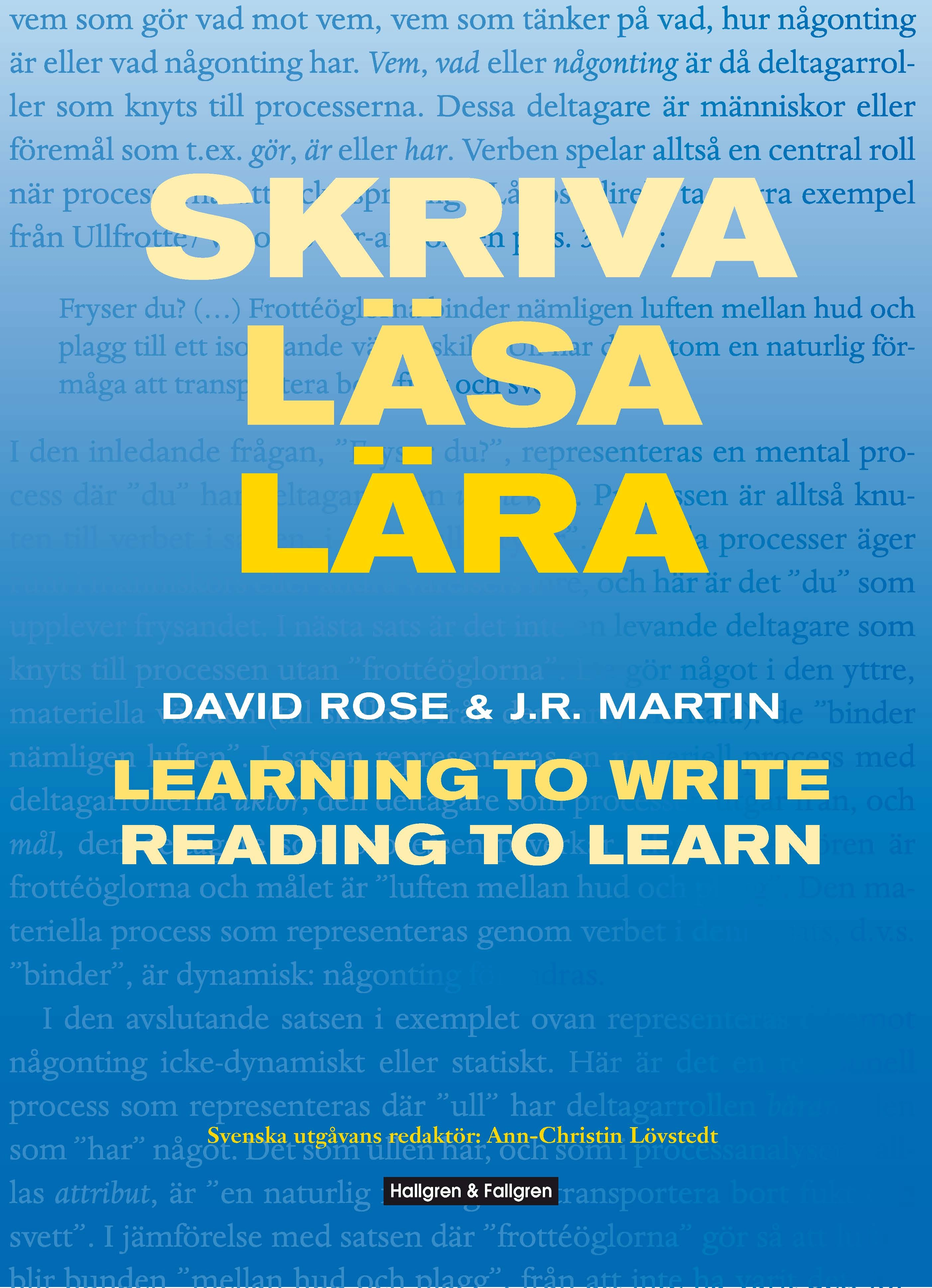 Skriva läsa lära - Learning to write Reading to learn; David Rose, J.R. Martin, Ann-Christine Lövstedt; 2018