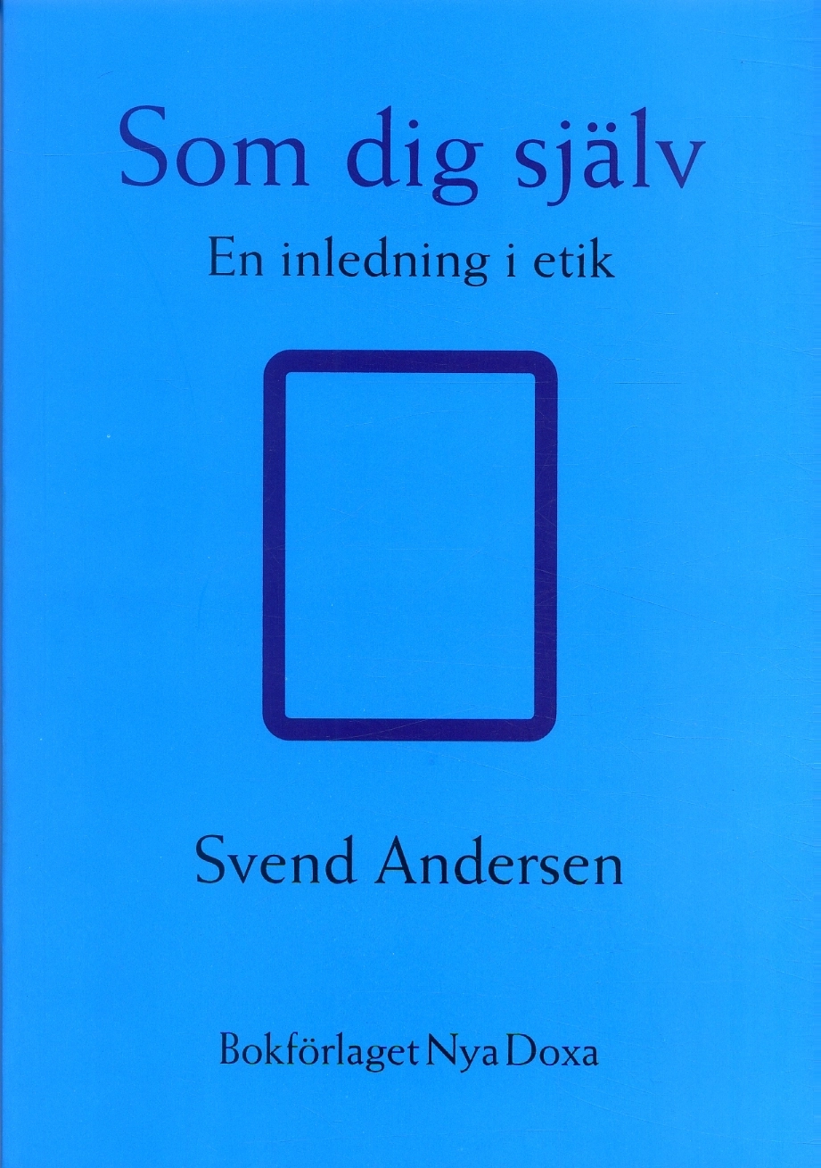 Som dig själv : En inledning i etik; Sven Andersen; 1997