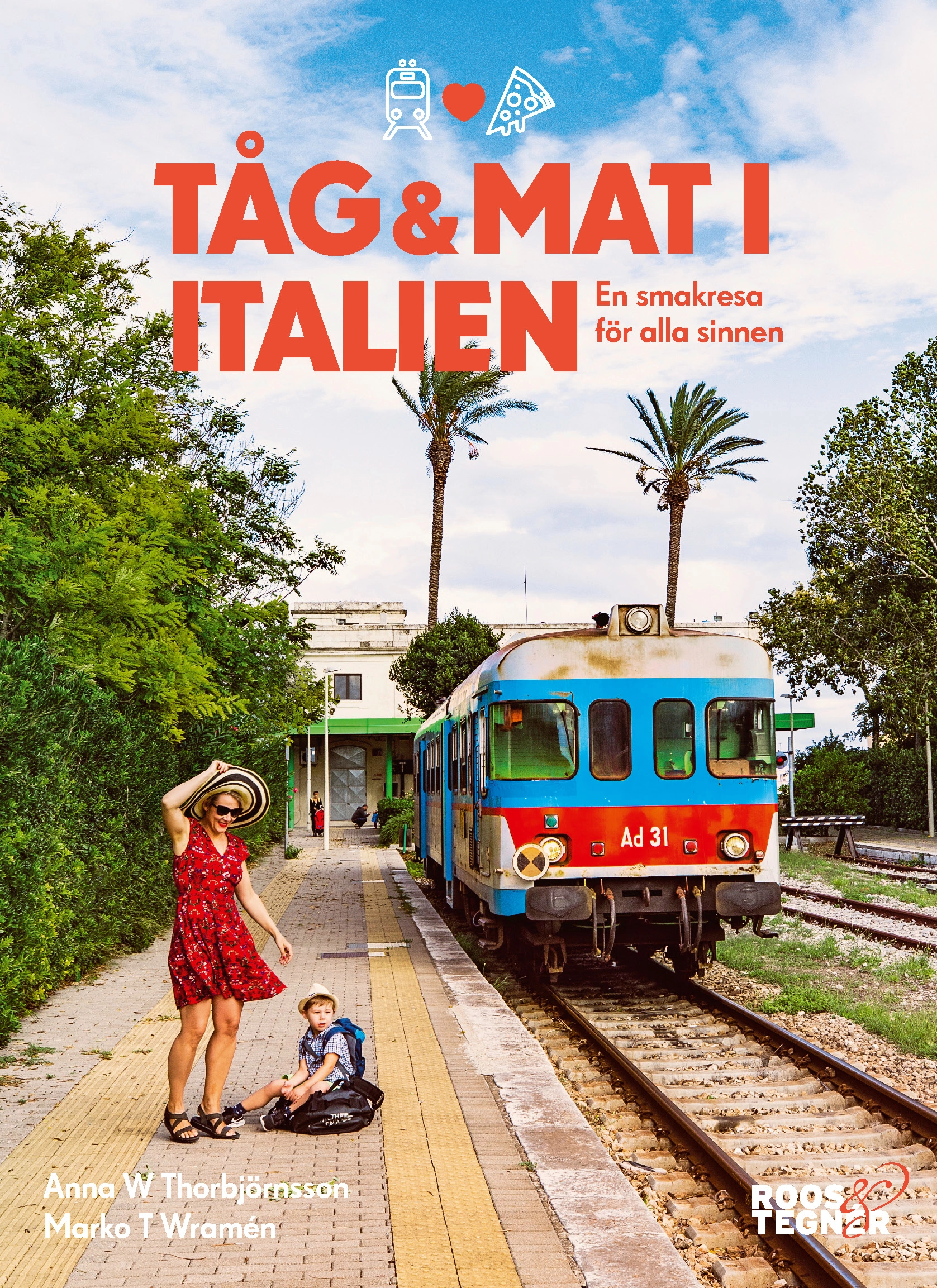 Tåg och mat i Italien : en smakresa för alla sinnen; Marko T Wramen, Anna W Thorbjörnsson; 2020