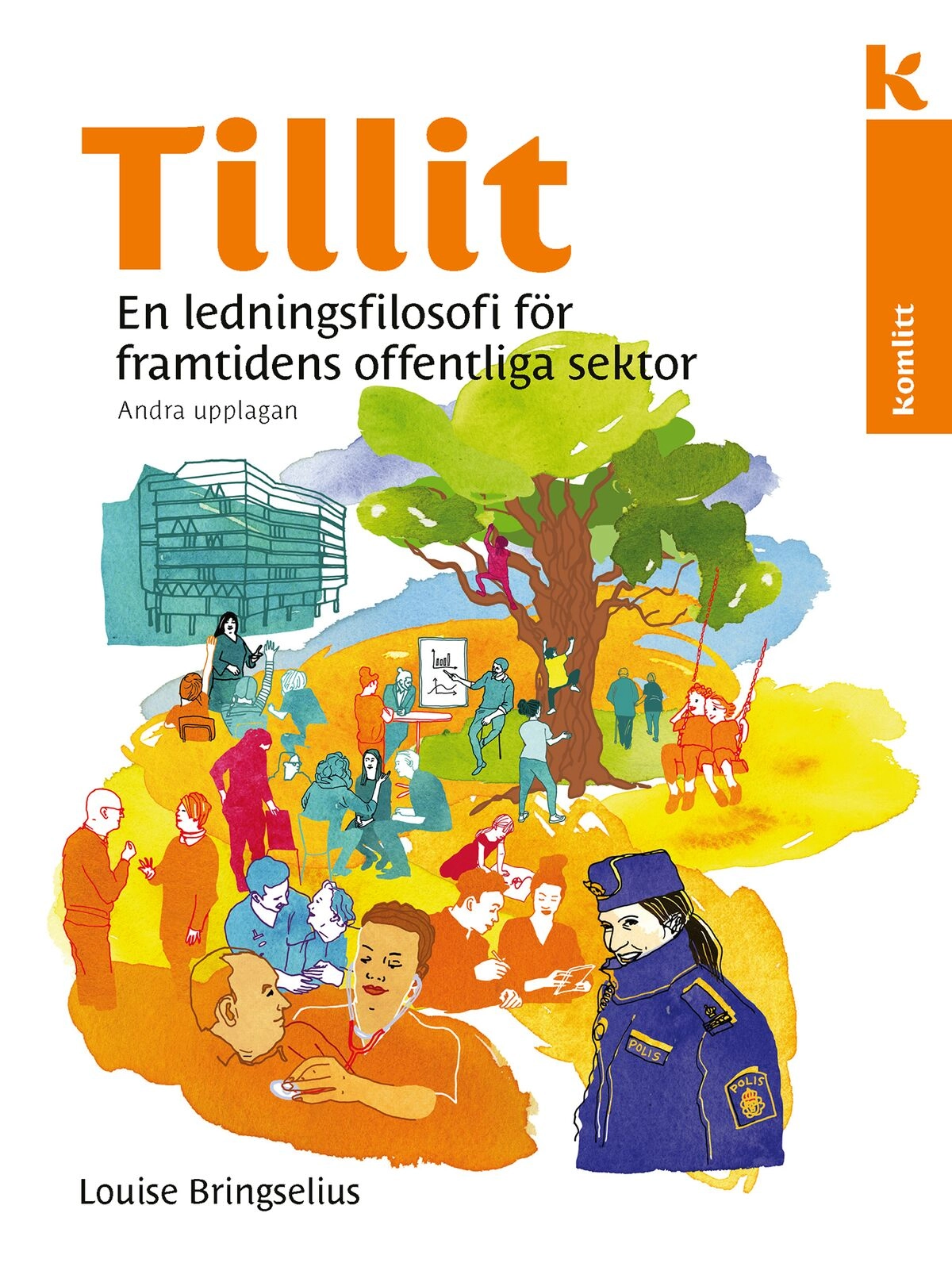 Tillit : En ledningsfilosofi för framtidens offentliga sektor; Louise Bringselius; 2019
