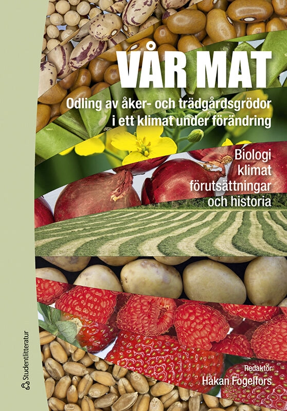 Vår mat - Odling av åker- och trädgårdsgrödor i ett klimat under förändring; Håkan Fogelfors, Annica Andersson, Johan Ascard, Göran Bergkvist, Desiree Börjesdotter, Georg Carlsson, Sigrun Dahlin, Henrik Eckersten, Jan Eriksson, Ingemar Fries, Anne-Maj Gustavsson, Göran Gustafsson, Björn Gustavsson, Åsa Grimberg, Jannie Lundin Hagman, Magnus Halling, Cecilia Hammenhag, Margareta Hansson, Kerstin Huss-Danell, Jan Lagerlöf, Emma Moberg, Nilla Nilsdotter Linde, Paula Persson, Sara Ragnarsson, Birgitta Svensson; 2023