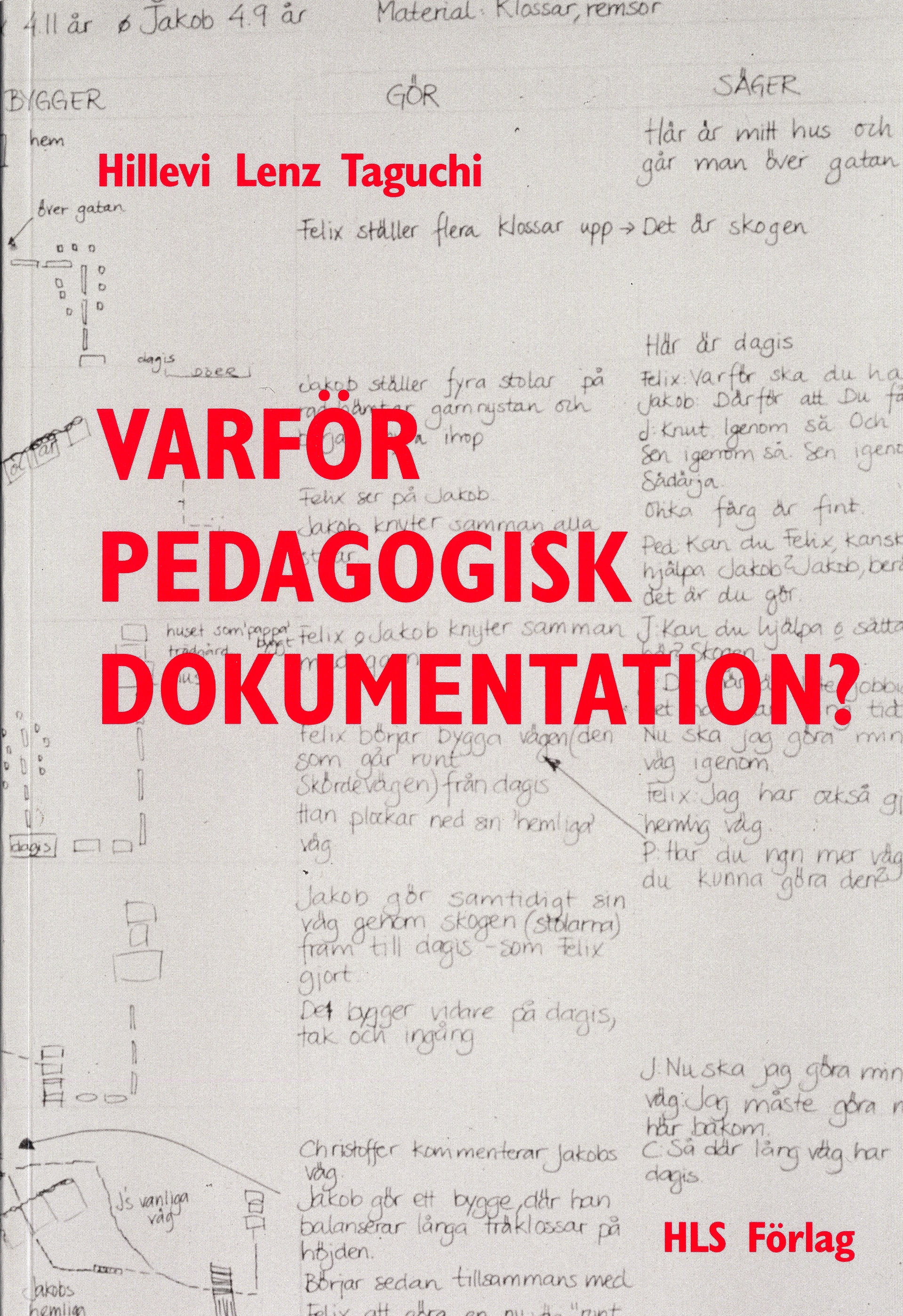 Varför pedagogisk dokumentation?; H Lenz Taguchi; 1997