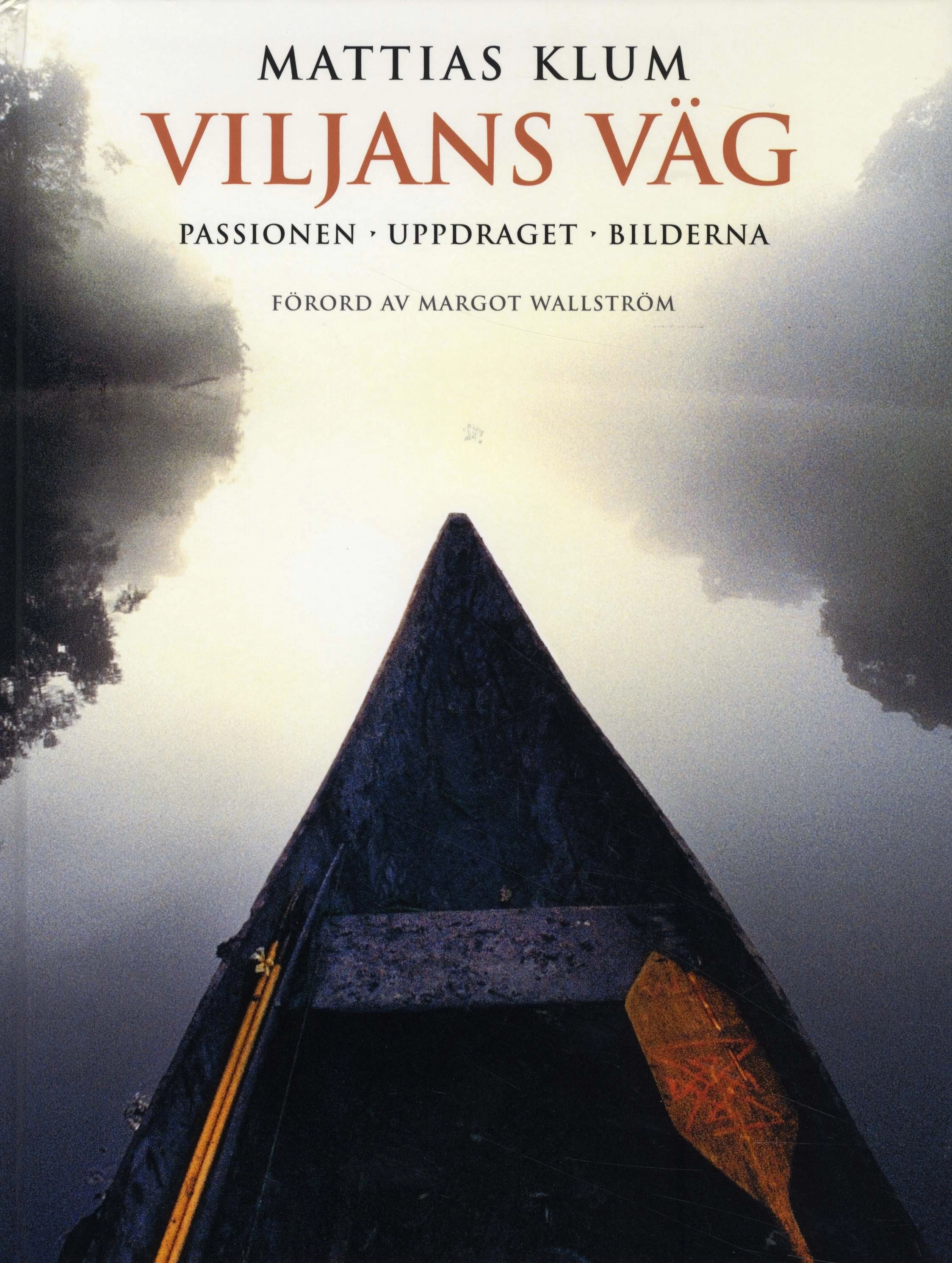 Viljans väg : passionen, uppdraget, bilderna; Mattias Klum; 2010