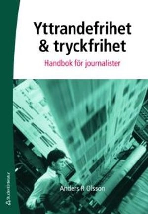 Yttrandefrihet och tryckfrihet : handbok för journalister; Anders R. Olsson; 2009