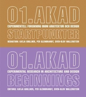 01.AKAD Startpunkter; Katja Grillner, Per Glembrandt, Sven-Olov Wallenstein; 2005