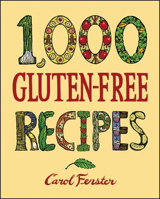 1,000 Gluten-Free Recipes; Carol Fenster; 2008