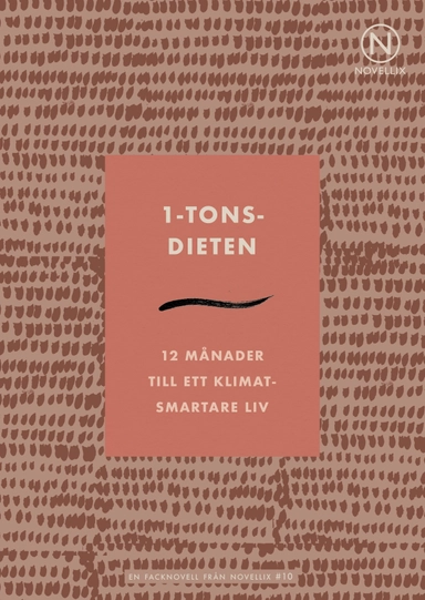 1-tons-dieten : 12 månader till ett klimatsmartare liv; Emma Sundh, Johanna Nilsson, Maria Soxbo; 2020