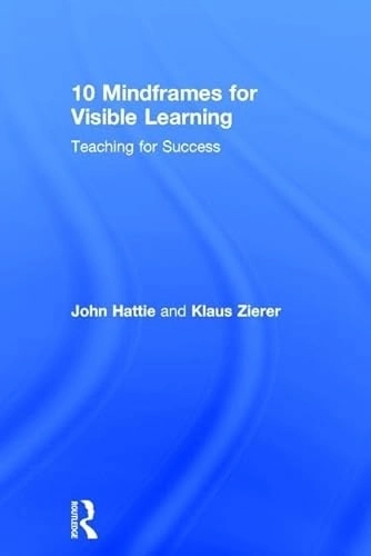 10 mindframes for visible learning : teaching for success