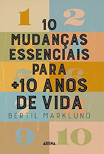 10 mudanças essenciais para + 10 anos de vida