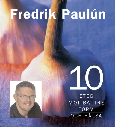 10 steg mot bättre form och hälsa; Fredrik Paulún; 2002