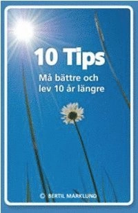 10 Tips : må bättre och lev 10 år längre